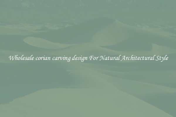 Wholesale corian carving design For Natural Architectural Style
