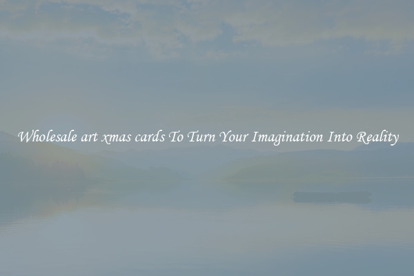 Wholesale art xmas cards To Turn Your Imagination Into Reality