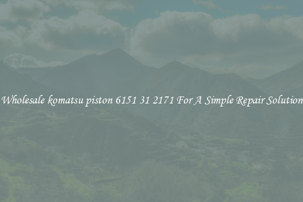 Wholesale komatsu piston 6151 31 2171 For A Simple Repair Solution