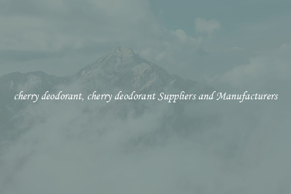 cherry deodorant, cherry deodorant Suppliers and Manufacturers