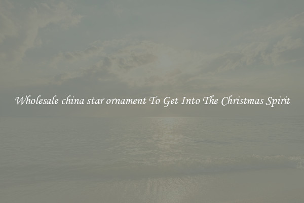 Wholesale china star ornament To Get Into The Christmas Spirit