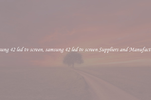 samsung 42 led tv screen, samsung 42 led tv screen Suppliers and Manufacturers