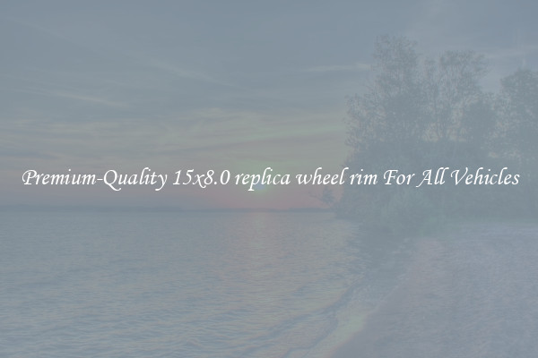 Premium-Quality 15x8.0 replica wheel rim For All Vehicles