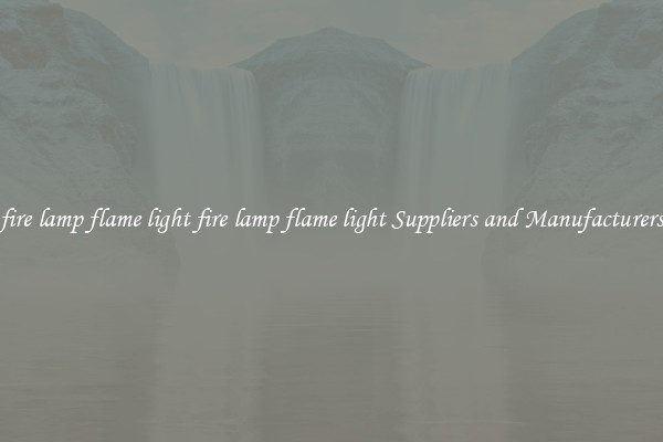 fire lamp flame light fire lamp flame light Suppliers and Manufacturers