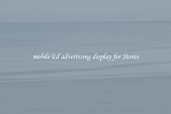 mobile lcd advertising display for Stores