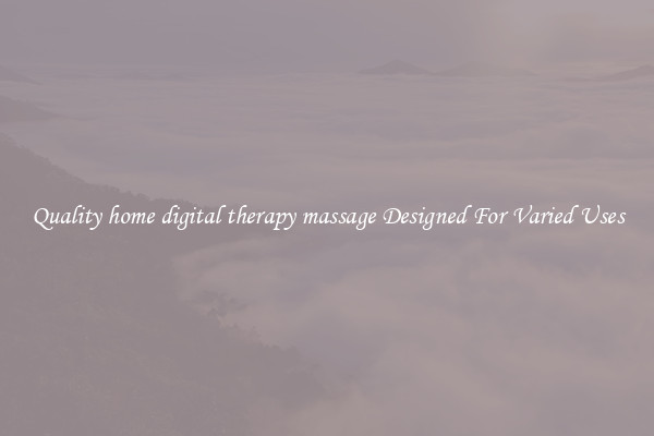 Quality home digital therapy massage Designed For Varied Uses