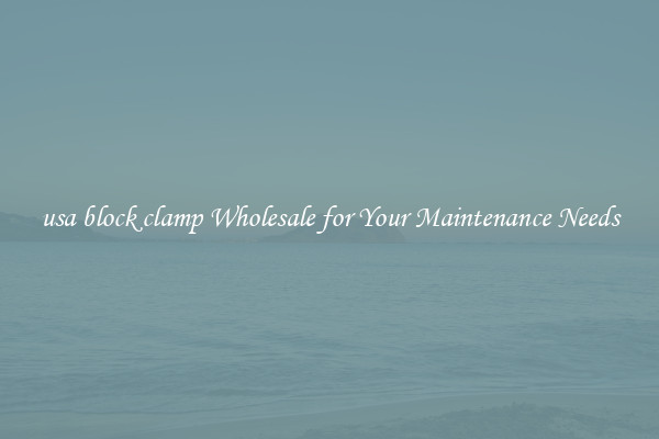 usa block clamp Wholesale for Your Maintenance Needs
