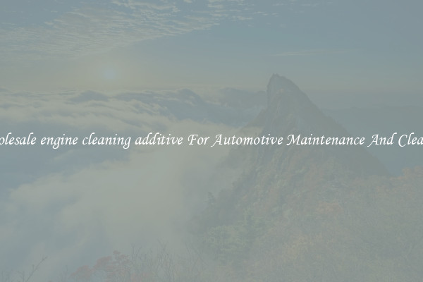 Wholesale engine cleaning additive For Automotive Maintenance And Cleaning