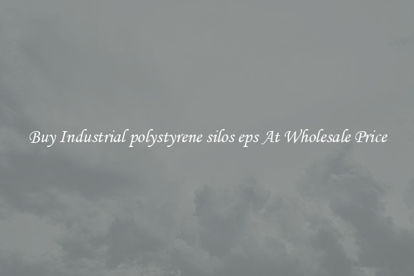 Buy Industrial polystyrene silos eps At Wholesale Price