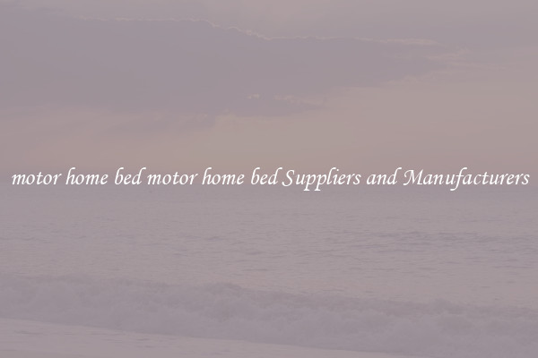motor home bed motor home bed Suppliers and Manufacturers