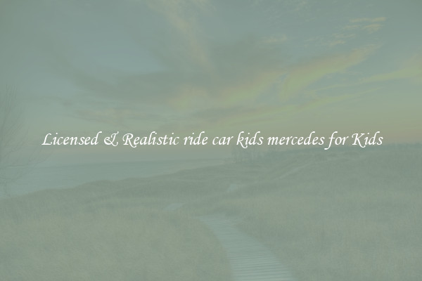 Licensed & Realistic ride car kids mercedes for Kids