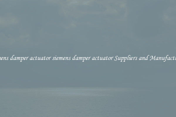 siemens damper actuator siemens damper actuator Suppliers and Manufacturers