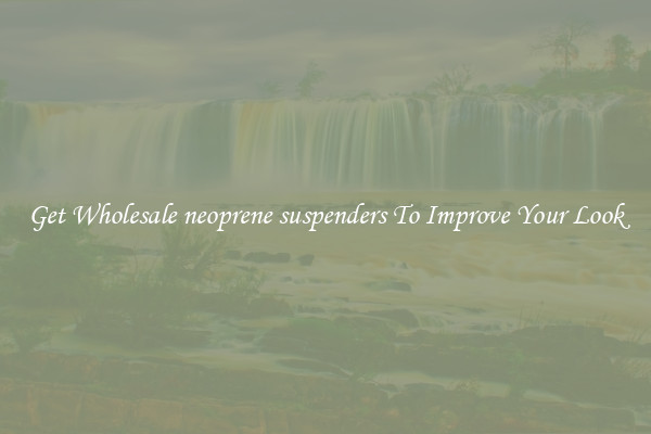 Get Wholesale neoprene suspenders To Improve Your Look