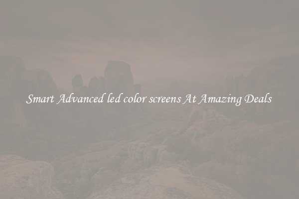 Smart Advanced led color screens At Amazing Deals 