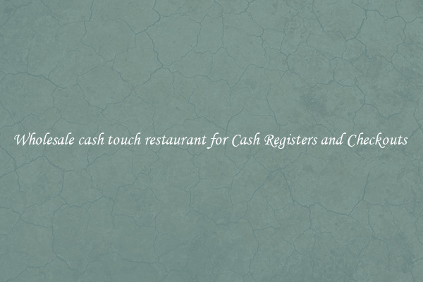 Wholesale cash touch restaurant for Cash Registers and Checkouts 