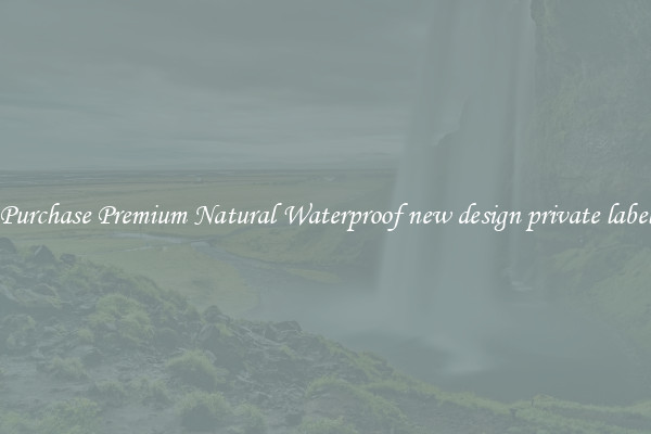 Purchase Premium Natural Waterproof new design private label