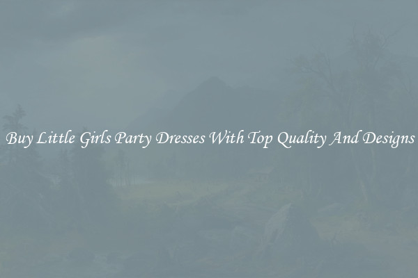 Buy Little Girls Party Dresses With Top Quality And Designs