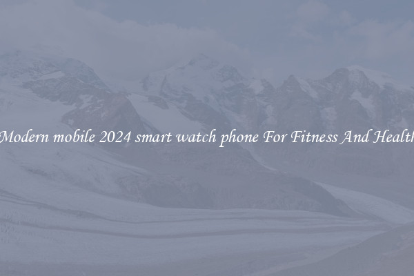 Modern mobile 2024 smart watch phone For Fitness And Health