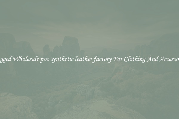 Rugged Wholesale pvc synthetic leather factory For Clothing And Accessories