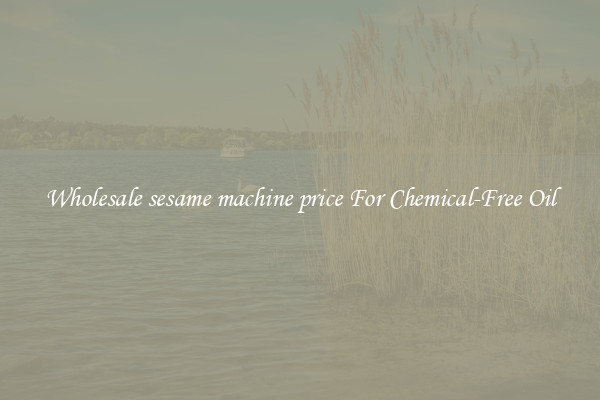 Wholesale sesame machine price For Chemical-Free Oil
