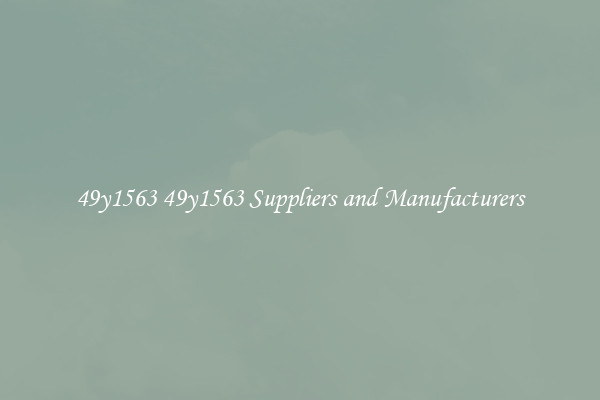 49y1563 49y1563 Suppliers and Manufacturers